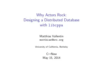 Why Actors Rock:  Designing a Distributed Database with libcppa  Matthias Vallentin