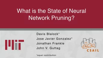 What is the State of Neural  Network Pruning?  Davis Blalock*  Jose Javier Gonzalez*  Jonathan