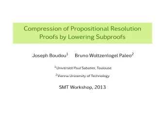 Compression of Propositional Resolution  Proofs by Lowering Subproofs Joseph Boudou 1 Bruno