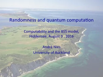 Randomness  and  quantum  computa/on      Computability  and  the  BSS