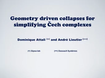 Geometry driven collapses for    simplifying Cech complexes Dominique Attali ( * ) and Andr