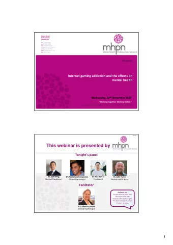 This webinar is presented by Tonights panel Dr. Sam Yong Dr. Vasileios Stavropoulos Dr. Huu Kim