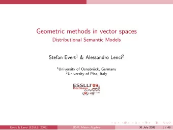 Geometric methods in vector spaces  Distributional Semantic Models Stefan Evert 1 &amp; Alessandro