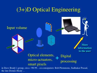 (3+)D Optical Engineering  Input volume  More  information  to the user  Optical elements, +