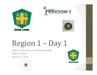 Region 1  Day 1  Regional Opera-ng Commi0ee Mee-ngs  Hawaii Chapter  April 6 &amp; 7, 2017  Now