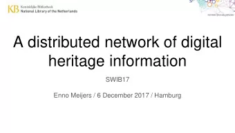 A distributed network of digital  heritage information  SWIB17  Enno Meijers / 6 December 2017 /