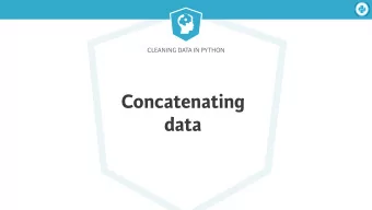 Concatenating  data  Cleaning Data in Python  Combining data    Data may not always come in 1
