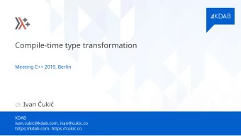 Compile-time type transformation  Meeting C++ 2019, Berlin  dr Ivan uki  KDAB