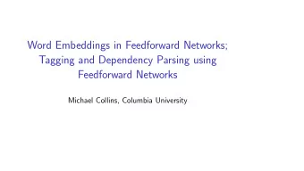 Word Embeddings in Feedforward Networks;  Tagging and Dependency Parsing using  Feedforward