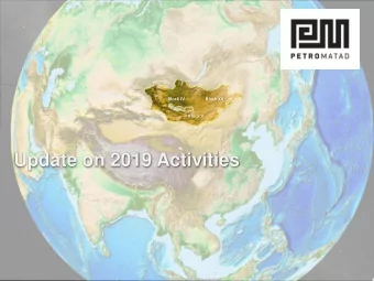 Update on 2019 Activities  Disclaimer  This presentation has been prepared by Petro Matad Limited