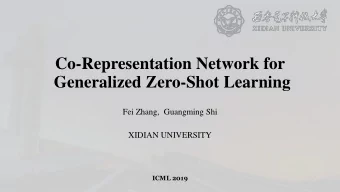 Co-Representation Network for  Generalized Zero-Shot Learning  Fei Zhang,  Guangming Shi  XIDIAN