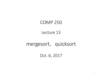 mergesort,   quicksort  Oct. 6, 2017  1  Time complexity   2   2