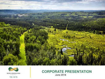 CORPORATE PRESENTATION  June 2018  TSX: VII.TO  7G CORPORATE PROFILE  7G Capitalization &amp; Key