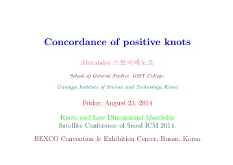 Concordance of positive knots Alexander        School of General Studies, GIST