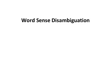 Word  Sense  Disambiguation  Word  Sense  Disambiguation  (WSD)  Given    A