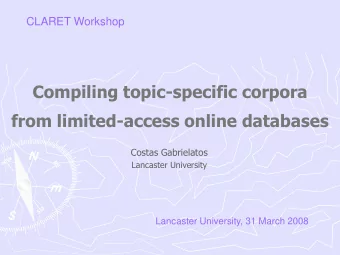 Compiling topic-specific corpora  from limited-access online databases  Costas Gabrielatos