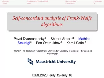 Self-concordant analysis of Frank-Wolfe  algorithms Pavel Dvurechensky 1 Shimrit Shtern 2  Mathias