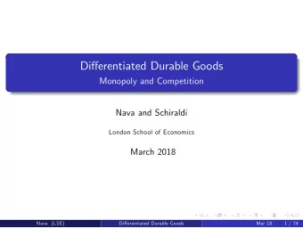 Differentiated Durable Goods  Monopoly and Competition  Nava and Schiraldi  London School of