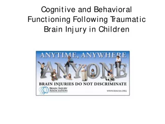 Cognitive and Behavioral  Functioning Following T  raumatic  Brain Inj ury in Children  General