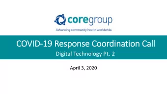 COV  OVID-19 Respons  nse C  Coordi  dina  nation C  n Call  Digital Technology Pt. 2  April 3,