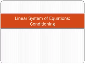Linear System of Equations:  Conditioning  Numerical experiments Input has uncertainties: