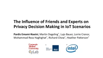 Privacy Decision Making in IoT Scenarios Pardis Emami-Naeini , Martin Degeling * , Lujo Bauer,