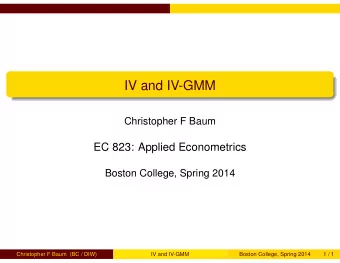 IV and IV-GMM  Christopher F Baum  EC 823: Applied Econometrics  Boston College, Spring 2014
