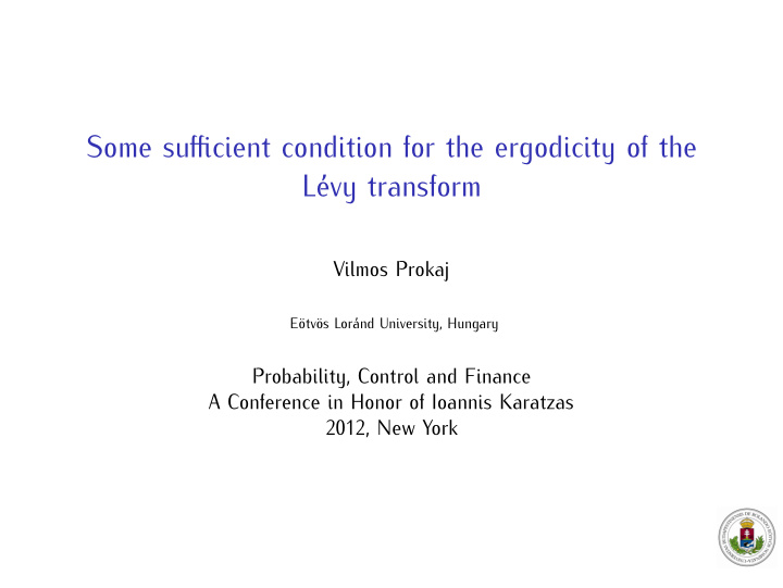 some sufficient condition for the ergodicity of the l evy