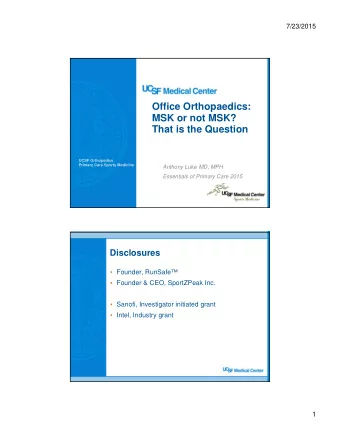 Office Orthopaedics:  MSK or not MSK?  That is the Question  UCSF Orthopedics  Primary Care Sports