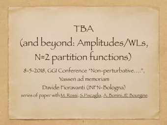 TBA  (and beyond: Amplitudes/WLs,  N=2 partition functions)  8-5-2018, GGI Conference