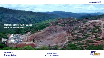 NICARAGUA'S NEXT HIGH-  GRADE GOLD MINE  Investor  TSX-V: MKO  Presentation  OTCQX: MAKOF  TSX-V: