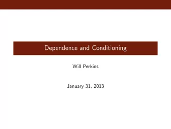 Dependence and Conditioning  Will Perkins  January 31, 2013  Conditional Probability  Definition If