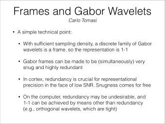 Frames and Gabor Wavelets  Carlo Tomasi  A simple technical point:  With sufficient sampling
