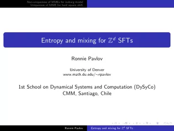 Entropy and mixing for Z d SFTs  Ronnie Pavlov  University of Denver www.math.du.edu/  rpavlov