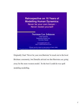 Retrospective on 10 Years of  Modelling Human Dynamics:  Never be your own lawyer -  Never model