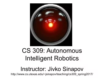 CS 309: Autonomous  Intelligent Robotics  Instructor: Jivko Sinapov