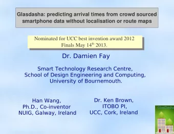 Dr. Damien Fay  Smart Technology Research Centre,  School of Design Engineering and Computing,
