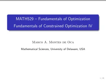 MATH529  Fundamentals of Optimization  Fundamentals of Constrained Optimization IV  Marco A.