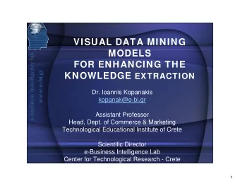 VISUAL DATA MINING  MODELS  e-business intelligence lab  FOR ENHANCING THE  www.e-bi.gr KNOWLEDGE