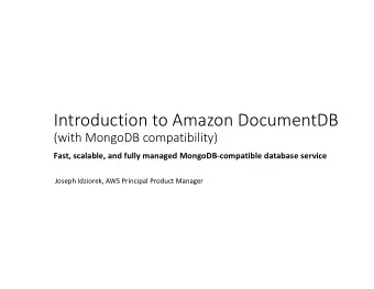 Introduction to Amazon DocumentDB  (with MongoDB compatibility)  Fast, scalable, and fully managed