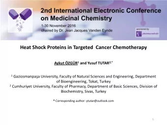 Heat Shock Proteins in Targeted  Cancer Chemotherapy Aykut ZGR 1 and Yusuf TUTAR 2,* 1