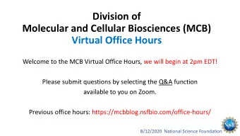 Division of  Molecular and Cellular Biosciences (MCB)  Virtual Office Hours  Welcome to the MCB