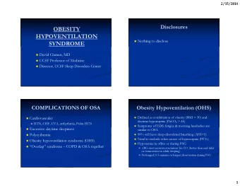OBESITY  HYPOVENTILATION  Nothing to disclose  SYNDROME  David Claman, MD  UCSF Professor