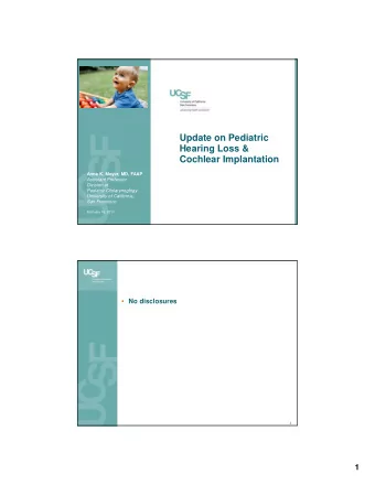 Update on Pediatric  Hearing Loss &amp;  Cochlear Implantation  Anna K. Meyer, MD, FAAP  Assistant