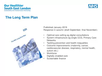 Long Term Plan  The Long Term Plan  Published January 2019  Response in autumn (draft September,