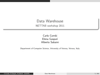 Data Warehouse  NETTAB workshop 2011  Carlo Combi  Elena Gaspari  Alberto Sabaini  Department of