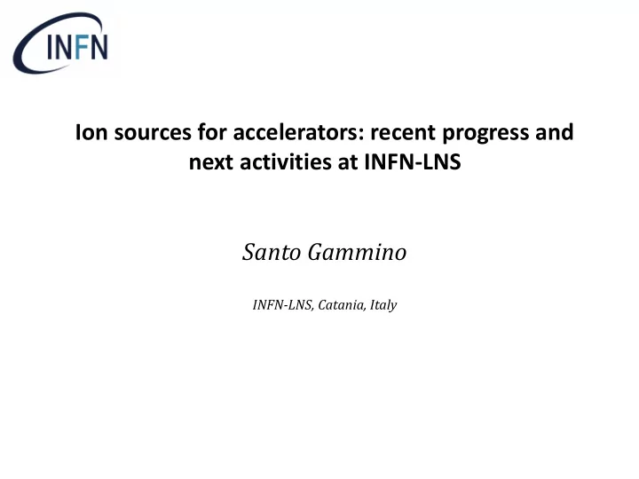 ion sources for accelerators recent progress and next