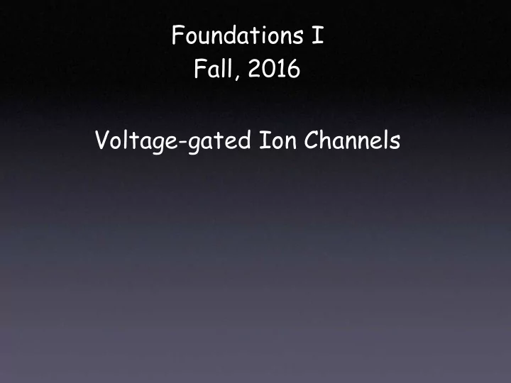 foundations i fall 2016 voltage gated ion channels na