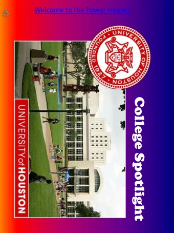 College Spotlight  Location:  Houston, TX  Houston, TX is  the fourth largest  city in the