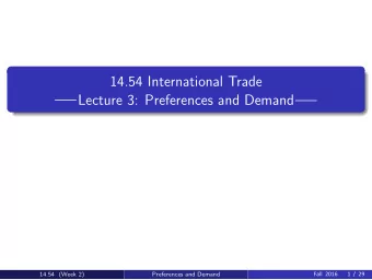 14.54 International Trade  Lecture 3: Preferences and Demand  14.54  Week 2  Fall 2016  14.54 (Week
